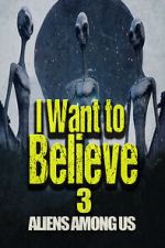 I Want to Believe 3: Aliens Among Us solarmovie