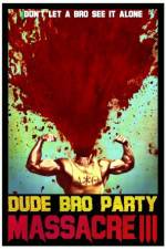 Watch Dude Bro Party Massacre III Solarmovie