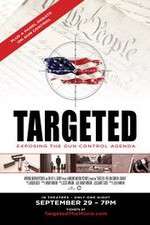 Watch Targeted Exposing the Gun Control Agenda Solarmovie