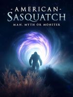 Watch American Sasquatch: Man, Myth or Monster Solarmovie