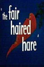 Watch The Fair Haired Hare Solarmovie
