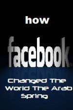 Watch How FaceBook Changed The World The Arab Spring Solarmovie
