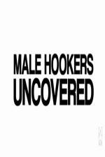 Watch Male Hookers Uncovered Solarmovie