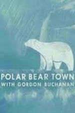 Watch Life in Polar Bear Town with Gordon Buchanan Solarmovie