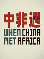 Watch When China Met Africa Solarmovie