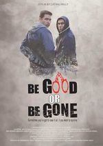 Watch Be Good or Be Gone Solarmovie