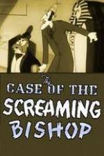 Watch The Case of the Screaming Bishop Solarmovie