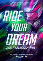 Watch Ride Your Dream Solarmovie