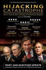 Watch Hijacking Catastrophe 911 Fear & the Selling of American Empire Solarmovie