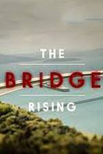 Watch The Bridge Rising Solarmovie