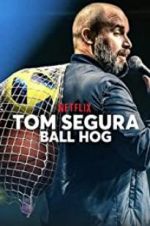 Watch Tom Segura: Ball Hog Solarmovie