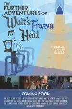 Watch The Further Adventures of Walt\'s Frozen Head Solarmovie