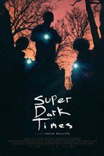 Watch Super Dark Times Solarmovie