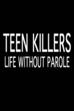 Watch Teen Killers Life Without Parole Solarmovie