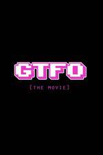 Watch GTFO: Get the F&#% Out Solarmovie