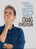 Watch Craig Ferguson: Does This Need to Be Said? Solarmovie