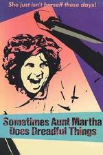 Watch Sometimes Aunt Martha Does Dreadful Things Solarmovie