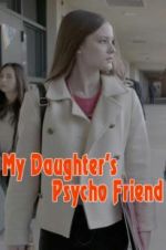 Watch My Daughter\'s Psycho Friend Solarmovie