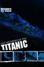 Watch Last Mysteries of the Titanic Solarmovie