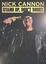 Watch Nick Cannon: Stand Up, Don\'t Shoot Solarmovie