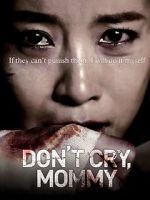 Watch Don\'t Cry, Mommy Solarmovie
