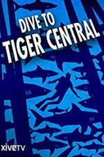 Watch Dive to Tiger Central Solarmovie