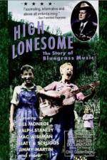 Watch High Lonesome The Story of Bluegrass Music Solarmovie