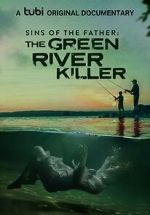 Watch Sins of the Father: The Green River Killer (TV Special 2022) Solarmovie
