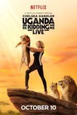 Watch Chelsea Handler Uganda Be Kidding Me Live Solarmovie