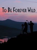 Watch To Be Forever Wild Solarmovie