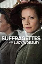 Watch Suffragettes with Lucy Worsley Solarmovie