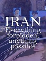 Watch Iran: Everything Forbidden, Anything Possible Solarmovie