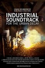 Watch Industrial Soundtrack for the Urban Decay Solarmovie