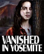 Watch Vanished in Yosemite Solarmovie