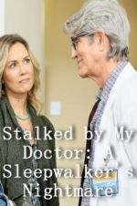 Watch Stalked by My Doctor: A Sleepwalker\'s Nightmare Solarmovie