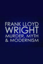 Watch Frank Lloyd Wright: Murder, Myth & Modernism Solarmovie