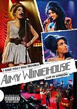 Watch Amy Winehouse: I Told You I Was Trouble (Live in London) (TV Special 2007) Solarmovie