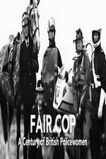 Watch Fair Cop: A Century of British Policewomen Solarmovie