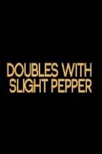 Watch Doubles with Slight Pepper Solarmovie