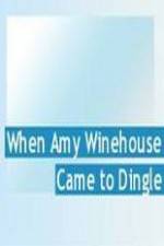 Watch Amy Winehouse Came to Dingle Solarmovie