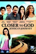 Watch Closer to God: Jessica\'s Journey Solarmovie