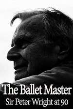 Watch The Ballet Master: Sir Peter Wright at 90 Solarmovie