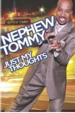 Watch Nephew Tommy: Just My Thoughts Solarmovie