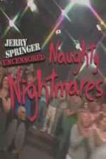 Watch Jerry Springer  Uncensored Naughty Nightmares Solarmovie