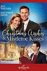 Watch Christmas Wishes & Mistletoe Kisses Solarmovie