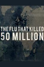 Watch The Flu That Killed 50 Million Solarmovie