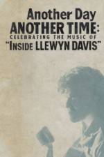 Watch Another Day, Another Time: Celebrating the Music of Inside Llewyn Davis Solarmovie