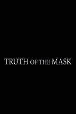 Watch Truth of the Mask Solarmovie