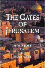 Watch The Gates of Jerusalem A History of the Holy City Solarmovie