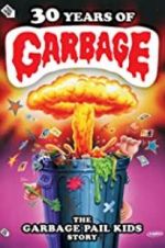Watch 30 Years of Garbage: The Garbage Pail Kids Story Solarmovie